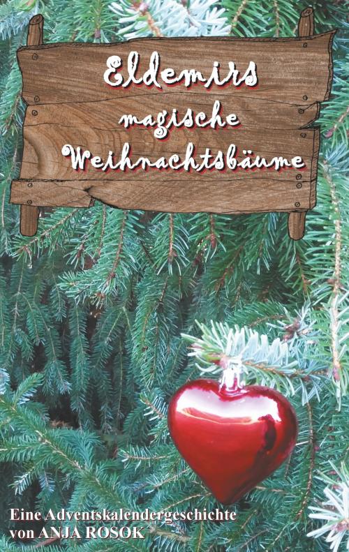 Cover of the book Eldemirs magische Weihnachtsbäume by Anja Rosok, Books on Demand