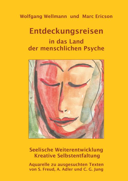 Cover of the book Entdeckungsreisen in das Land der menschlichen Psyche by Wolfgang Wellmann, Marc Ericson, Books on Demand