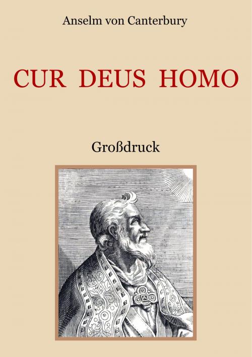 Cover of the book Cur Deus Homo oder Weshalb Gott Mensch wurde by Anselm von Canterbury, Books on Demand