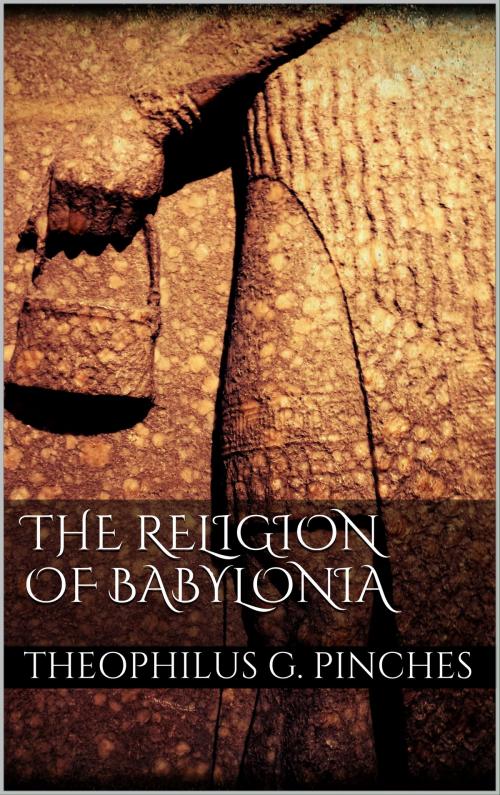 Cover of the book The Religion of Babylonia by Theophilus G. Pinches, Books on Demand