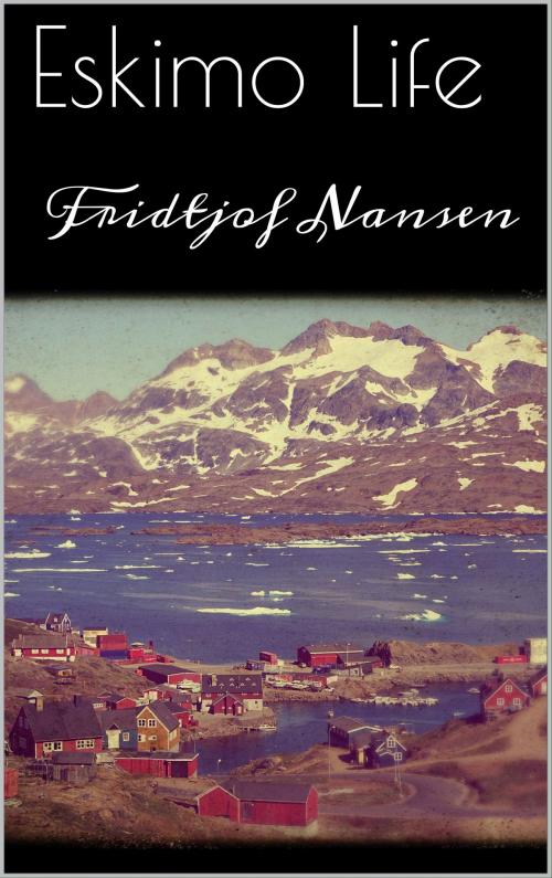 Cover of the book Eskimo Life by Fridtjof Nansen, Books on Demand
