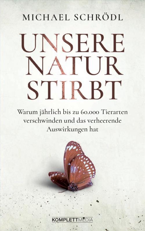 Cover of the book Unsere Natur stirbt by Michael Schrödl, Komplett Media GmbH