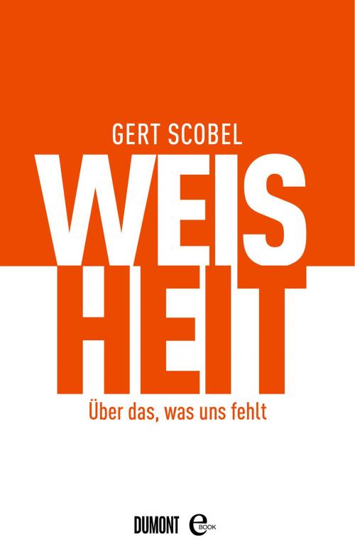 Cover of the book Weisheit by Gert Scobel, DuMont Buchverlag