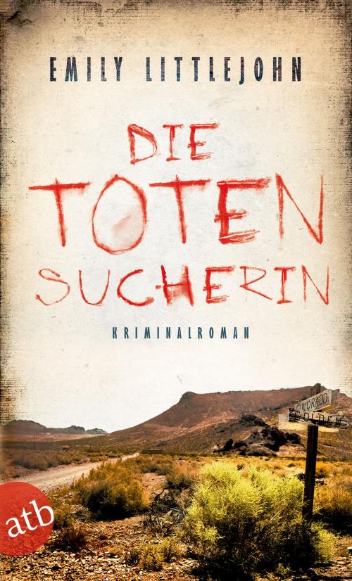 Cover of the book Die Totensucherin by Emily Littlejohn, Aufbau Digital