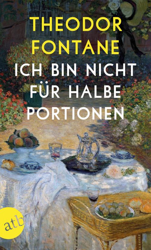Cover of the book Ich bin nicht für halbe Portionen by Theodor Fontane, Aufbau Digital