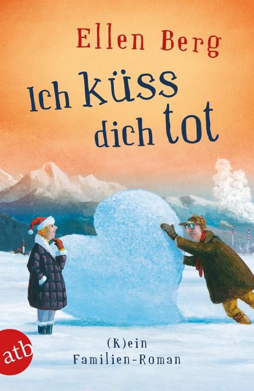 Cover of the book Ich küss dich tot by Ellen Berg, Aufbau Digital