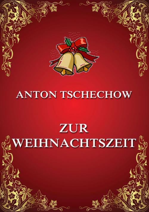 Cover of the book Zur Weihnachtszeit by Anton Tschechow, Jazzybee Verlag
