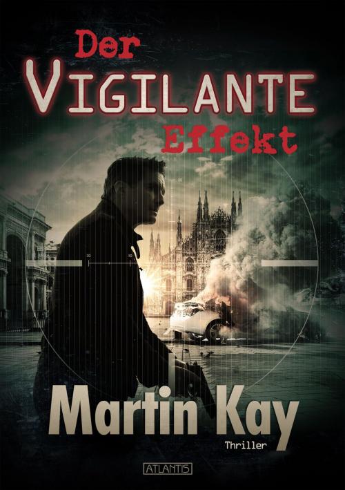 Cover of the book Der Vigilante-Effekt by Martin Kay, Atlantis Verlag