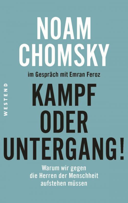 Cover of the book Kampf oder Untergang! by Noam Chomsky, Emran Feroz, Westend Verlag