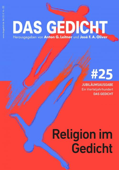 Cover of the book Das Gedicht, Bd. 25. Religion im Gedicht by Christian L, Gert Heidenreich, Dorothea Grünzweig, Tanja Dückers, Sujata Bhatt, Franzobel, Uwe Kolbe, Anton G. Leitner Verlag