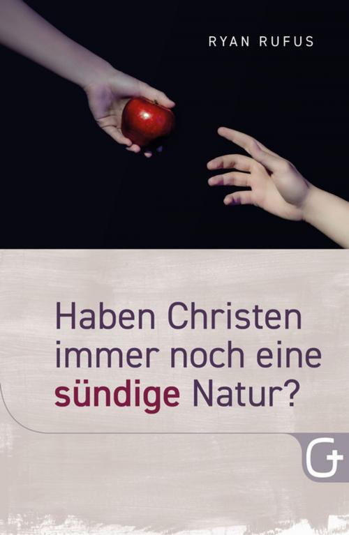 Cover of the book Haben Christen immer noch eine sündige Natur? by Ryan Rufus, Grace today Verlag