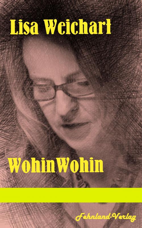Cover of the book WohinWohin by Lisa Weichart, Fehnland-Verlag
