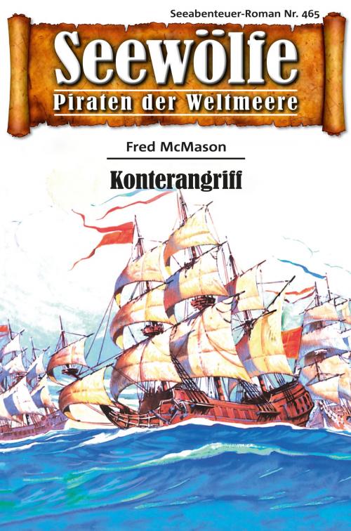 Cover of the book Seewölfe - Piraten der Weltmeere 465 by Fred McMason, Pabel eBooks