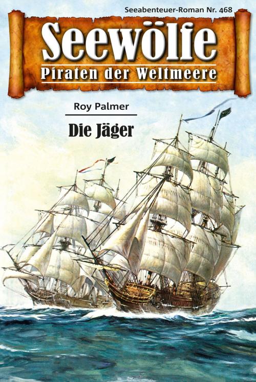 Cover of the book Seewölfe - Piraten der Weltmeere 468 by Roy Palmer, Pabel eBooks