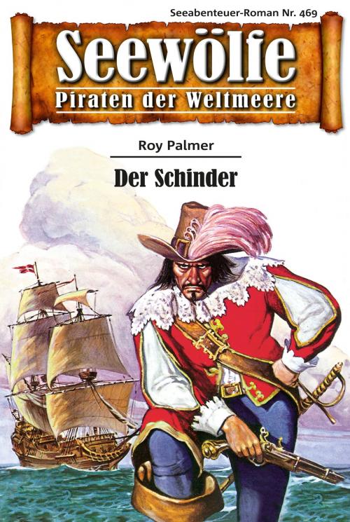 Cover of the book Seewölfe - Piraten der Weltmeere 469 by Roy Palmer, Pabel eBooks