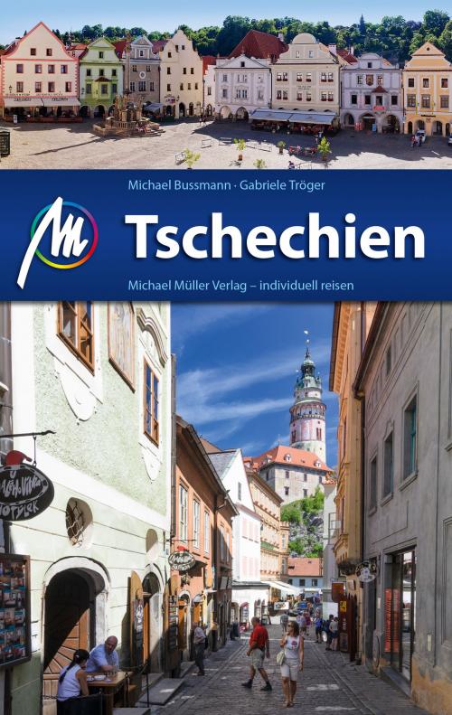 Cover of the book Tschechien Reiseführer Michael Müller Verlag by Michael Bussmann, Gabriele Tröger, Michael Müller Verlag
