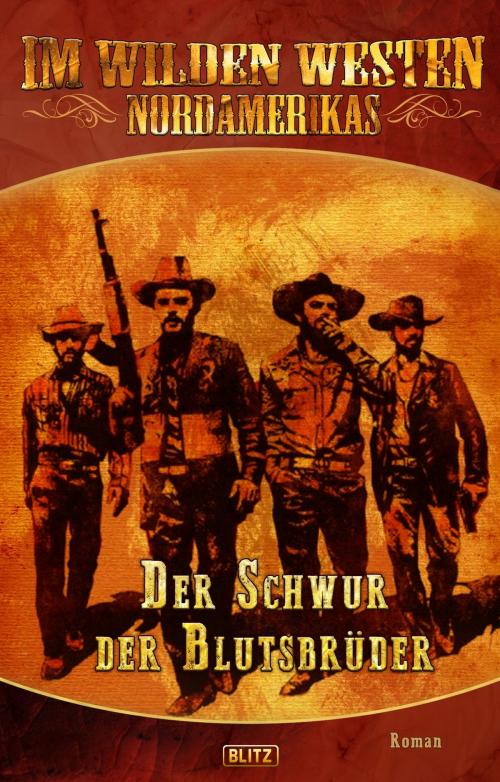 Cover of the book Im wilden Westen Nordamerikas 07: Der Schwur der Blutsbrüder by , BLITZ-Verlag