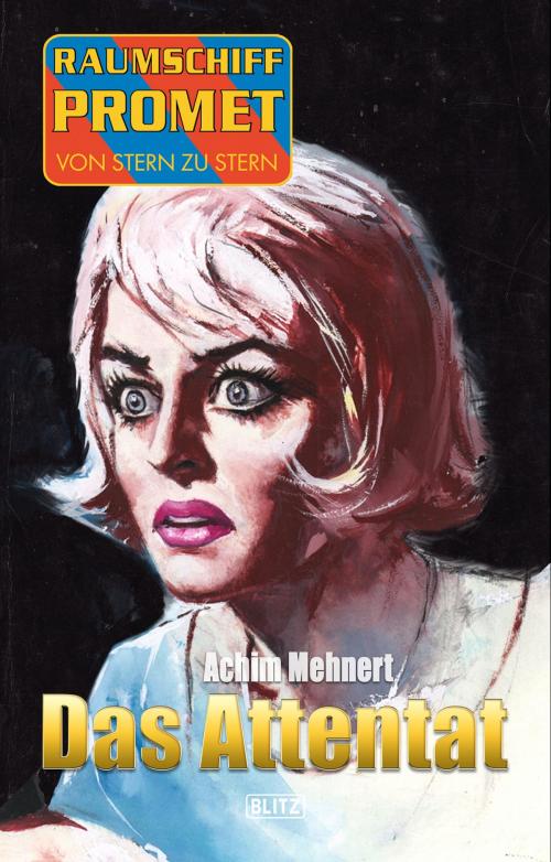Cover of the book Raumschiff Promet - Von Stern zu Stern 20: Das Attentat by Achim Mehnert, BLITZ-Verlag