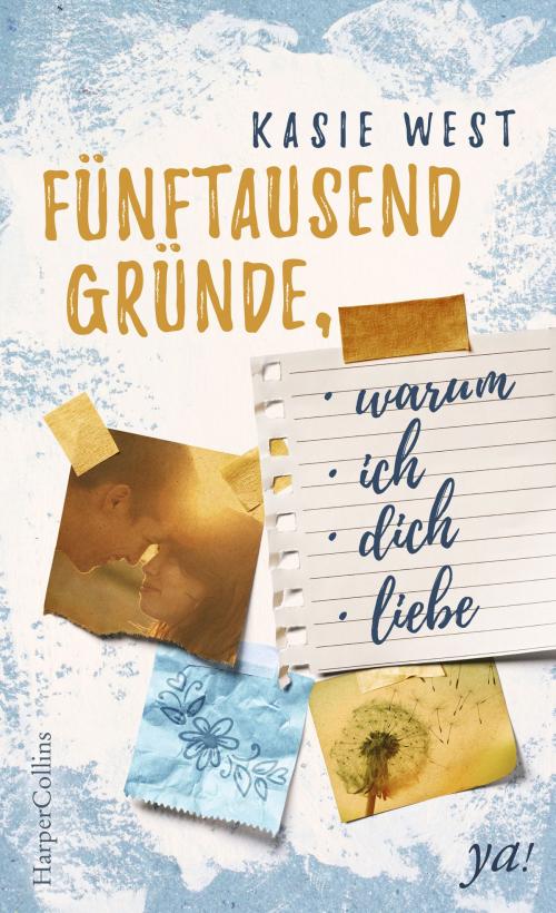 Cover of the book Fünftausend Gründe, warum ich dich liebe by Kasie West, HarperCollins ya!