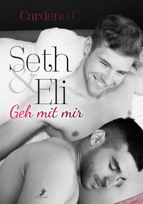 Cover of the book Seth & Eli: Geh mit mir by Cardeno C., dead soft verlag