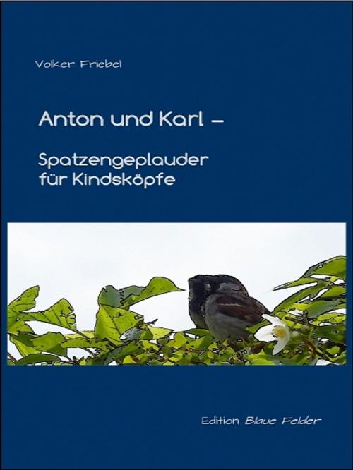 Cover of the book Anton und Karl by Volker Friebel, XinXii-GD Publishing