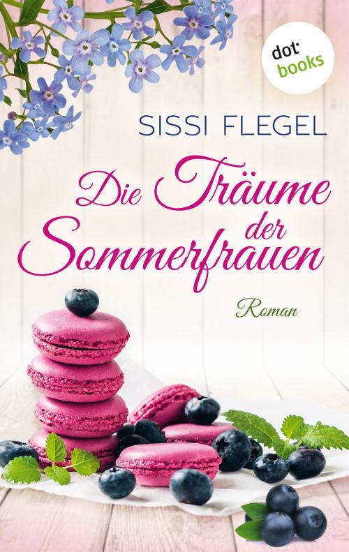 Cover of the book Die Träume der Sommerfrauen by Sissi Flegel, dotbooks GmbH