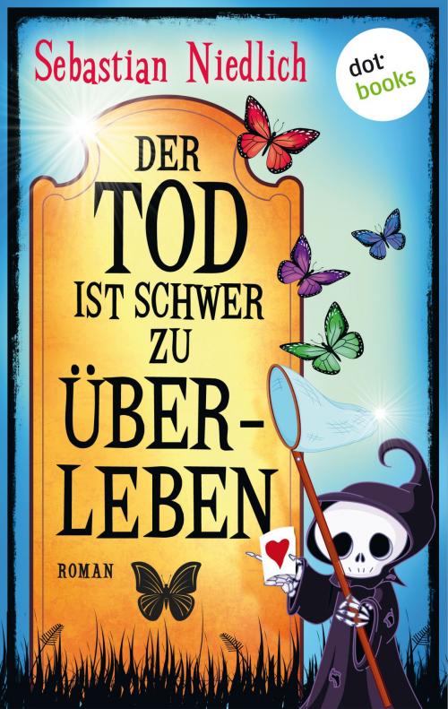 Cover of the book Der Tod ist schwer zu überleben by Sebastian Niedlich, dotbooks GmbH