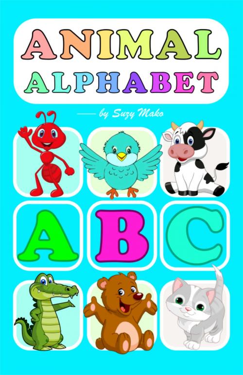 Cover of the book Animal Alphabet by Suzy Makó, Suzy Makó