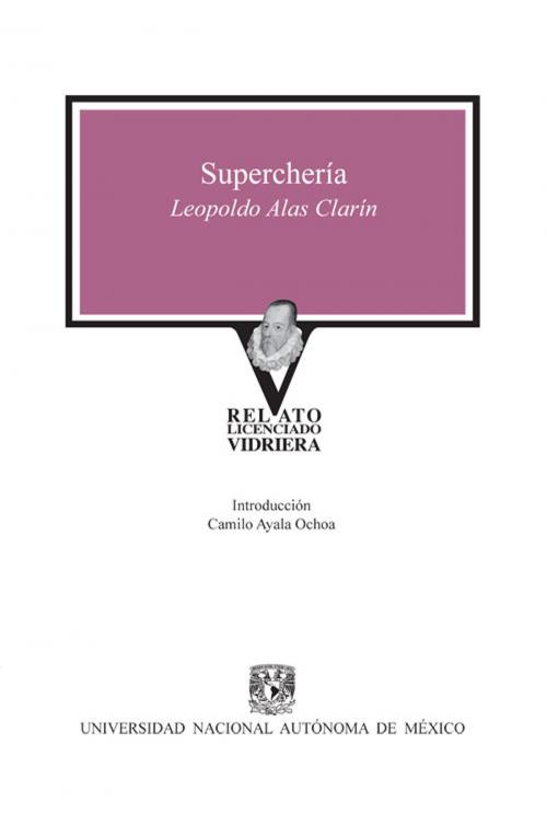 Cover of the book Superchería by Leopoldo Alas Clarín, Universidad Nacional Autónoma de México
