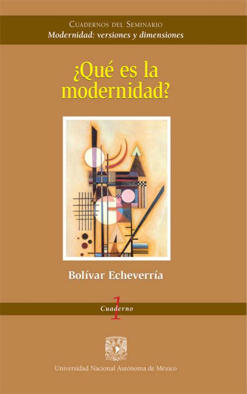Cover of the book ¿Qué es la modernidad? by Bolívar Echeverría, Universidad Nacional Autónoma de México