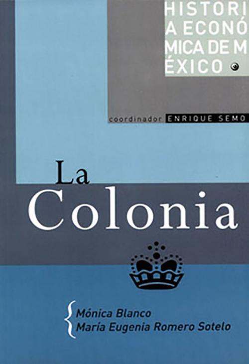 Cover of the book La Colonia by Mónica Blanco, Universidad Nacional Autónoma de México