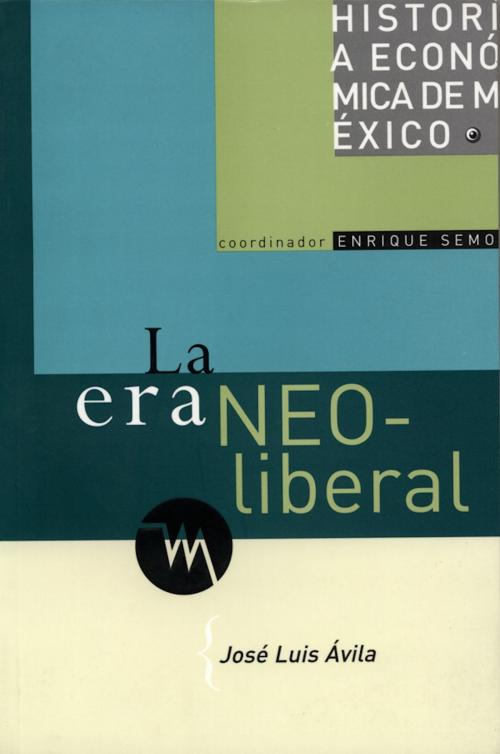 Cover of the book La era neoliberal by José Luis Ávila, Universidad Nacional Autónoma de México