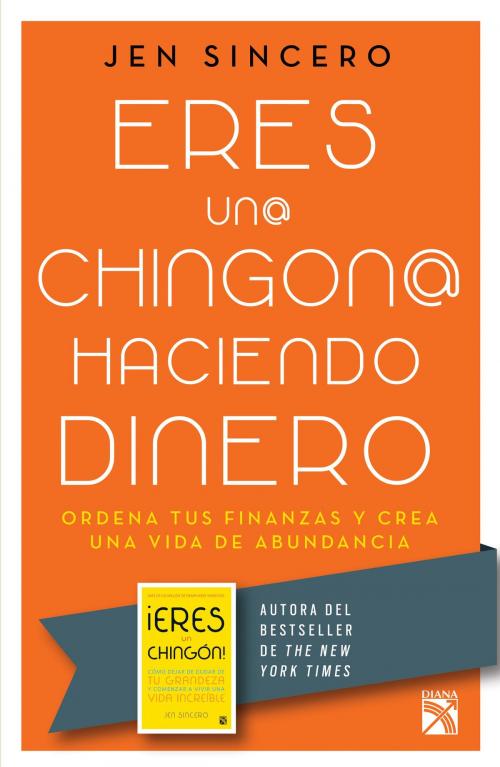 Cover of the book Eres un@ chingon@ haciendo dinero by Jen Sincero, Grupo Planeta - México