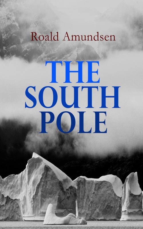 Cover of the book The South Pole by Roald Amundsen, e-artnow