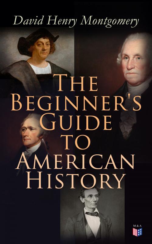 Cover of the book The Beginner's Guide to American History by David Henry Montgomery, Madison & Adams Press