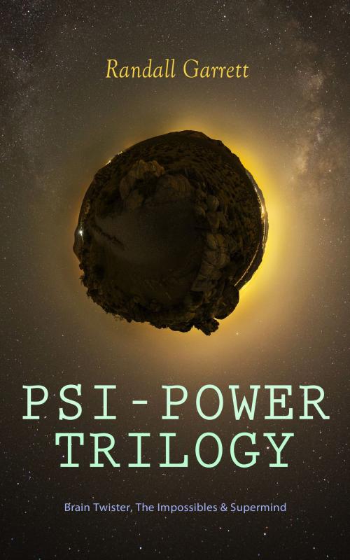 Cover of the book PSI-POWER TRILOGY: Brain Twister, The Impossibles & Supermind by Randall Garrett, e-artnow