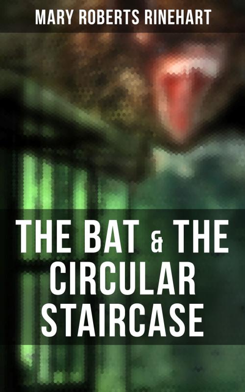 Cover of the book The Bat & The Circular Staircase by Mary Roberts Rinehart, Musaicum Books