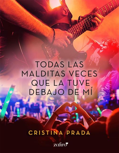 Cover of the book Todas las malditas veces que la tuve debajo de mí by Cristina Prada, Grupo Planeta
