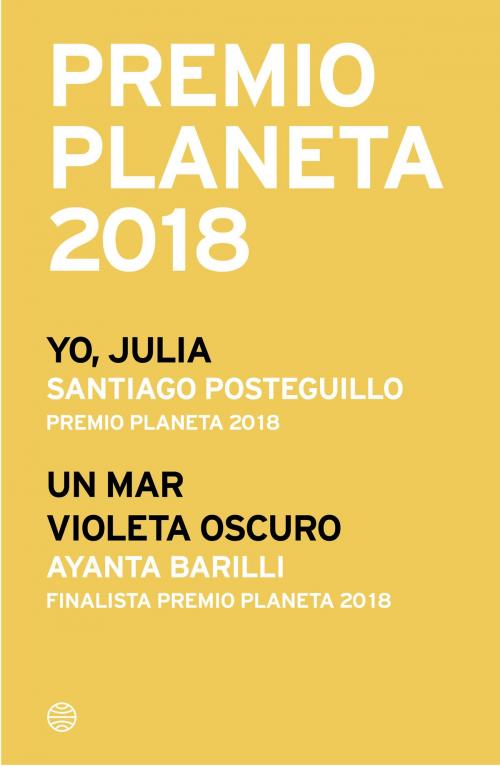 Cover of the book Premio Planeta 2018: ganador y finalista (pack) by Santiago Posteguillo, Ayanta Barilli, Grupo Planeta