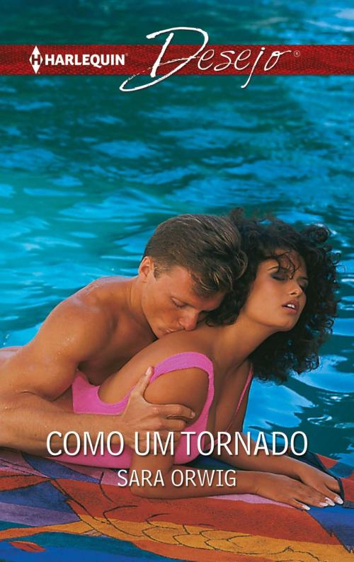 Cover of the book Como um tornado by Sara Orwig, Harlequin, uma divisão de HarperCollins Ibérica, S.A.