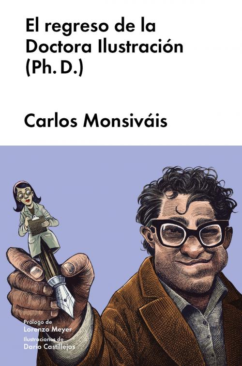 Cover of the book El regreso de la Doctora Ilustración (Ph. D.) by Carlos Monsiváis, Lorenzo Meyer, MALPASO