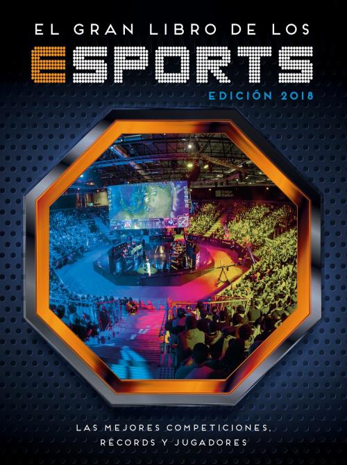 Cover of the book El gran libro de los esports (edición 2018) by Varios Autores, Penguin Random House Grupo Editorial España