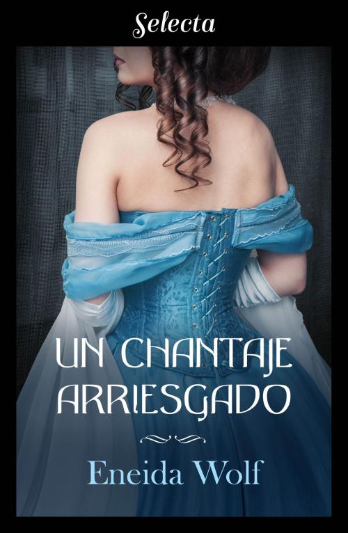 Cover of the book Un chantaje arriesgado (Escándalos de temporada 2) by Eneida Wolf, Penguin Random House Grupo Editorial España