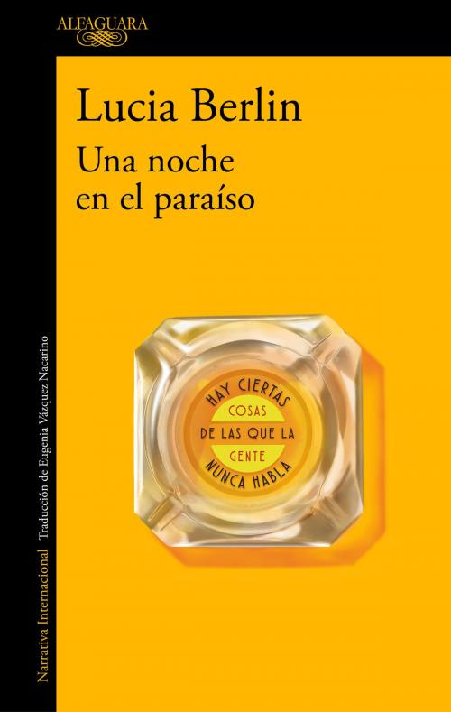 Cover of the book Una noche en el paraíso by Lucia Berlin, Penguin Random House Grupo Editorial España