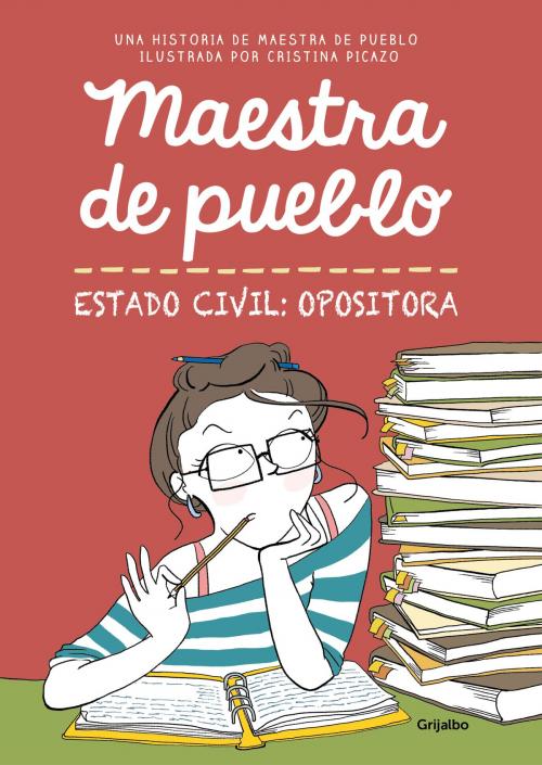 Cover of the book Maestra de pueblo. Estado civil: opositora by Maestra de pueblo, Cristina Picazo, Penguin Random House Grupo Editorial España