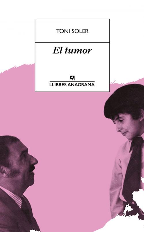 Cover of the book El tumor by Toni Soler, Editorial Anagrama