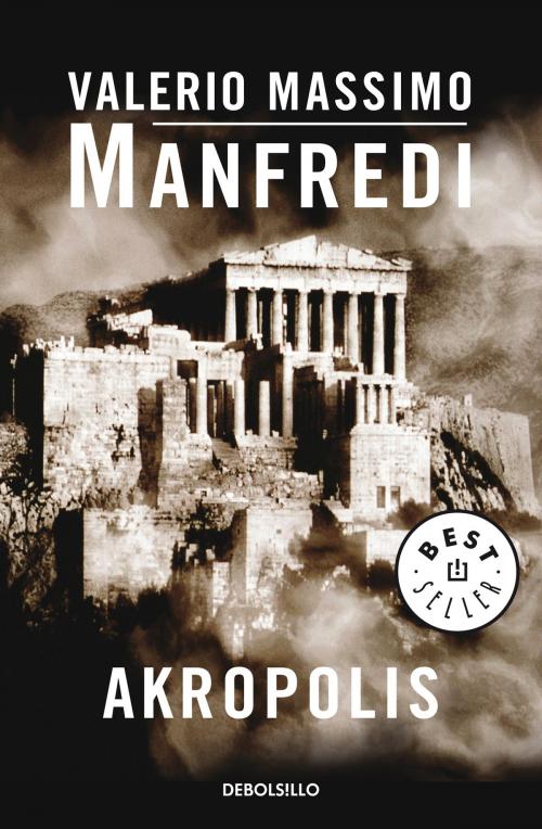 Cover of the book Akrópolis by Valerio Massimo Manfredi, Penguin Random House Grupo Editorial España