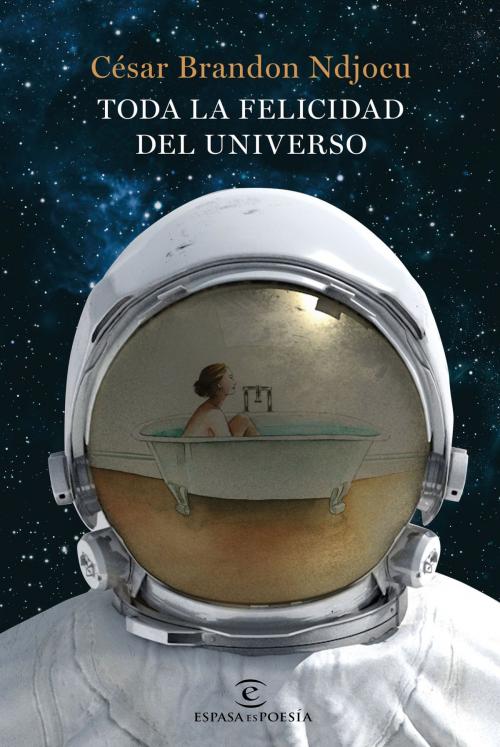 Cover of the book Toda la felicidad del universo by César Brandon Ndjocu, Grupo Planeta