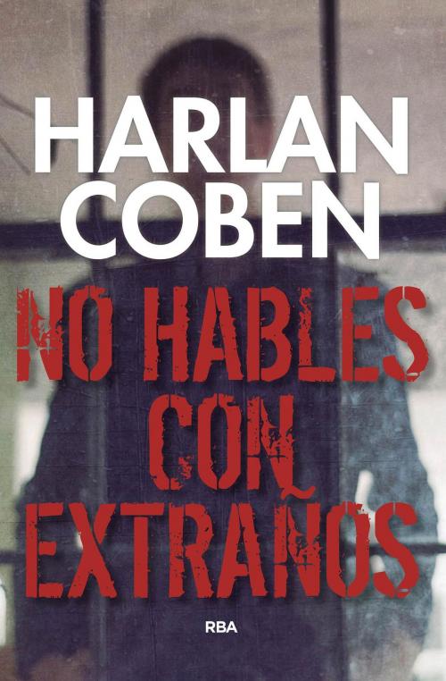 Cover of the book No hables con extraños by Harlan  Coben, RBA