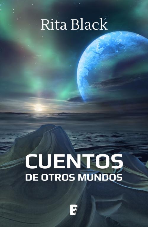 Cover of the book Cuentos de otros mundos by Rita Black, Penguin Random House Grupo Editorial España
